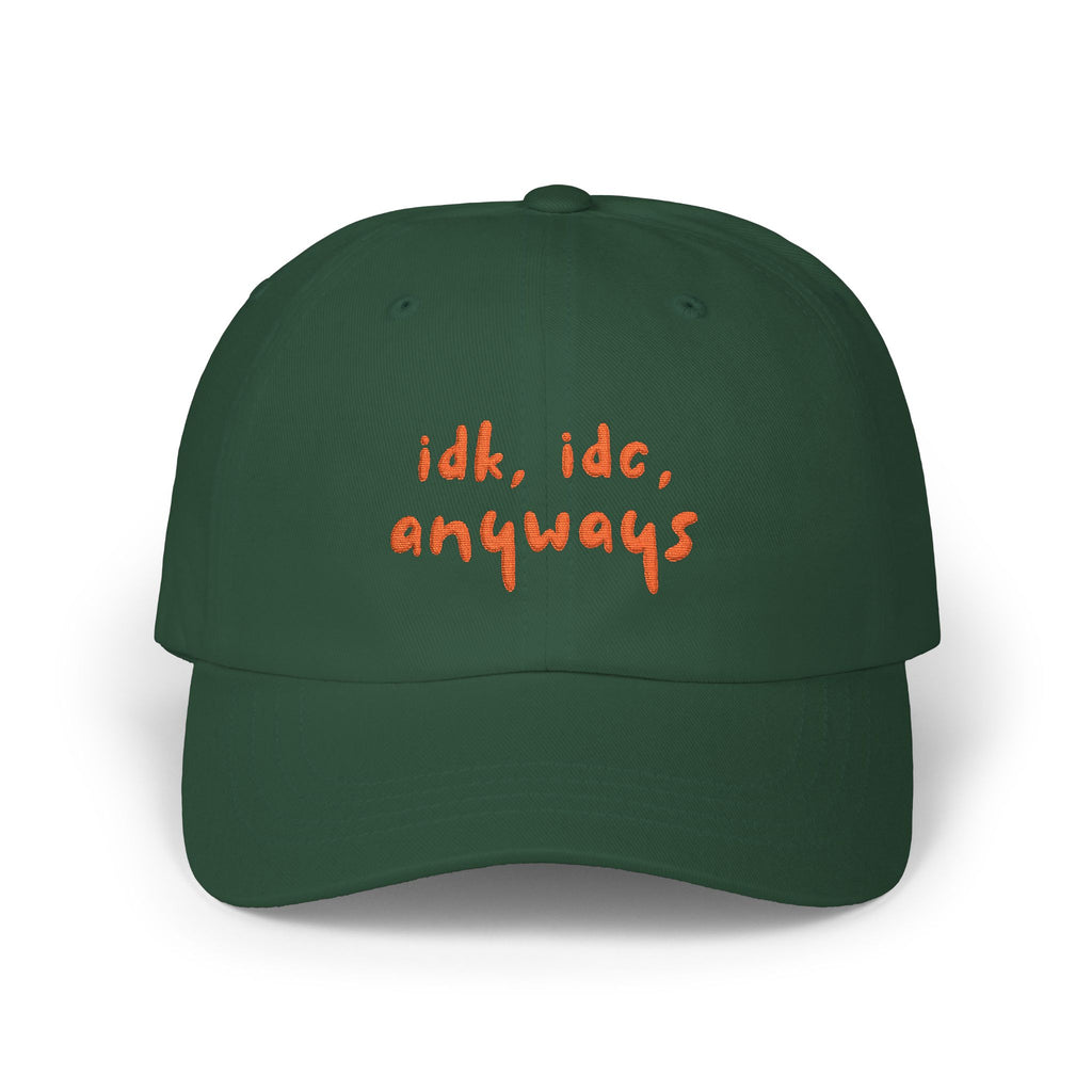Premium Quality "idk idc anyways" Embroidered Dad Hat | Funny Sarcastic Baseball Cap green