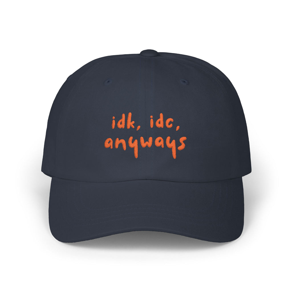 Premium Quality "idk idc anyways" Embroidered Dad Hat | Funny Sarcastic Baseball Cap navy blue