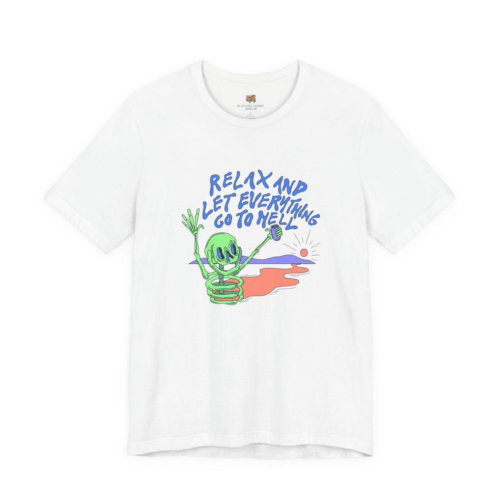 Relax and Let Everything Go to Hell Graphic Tee – Ironic Skeleton Streetwear Shirt whire