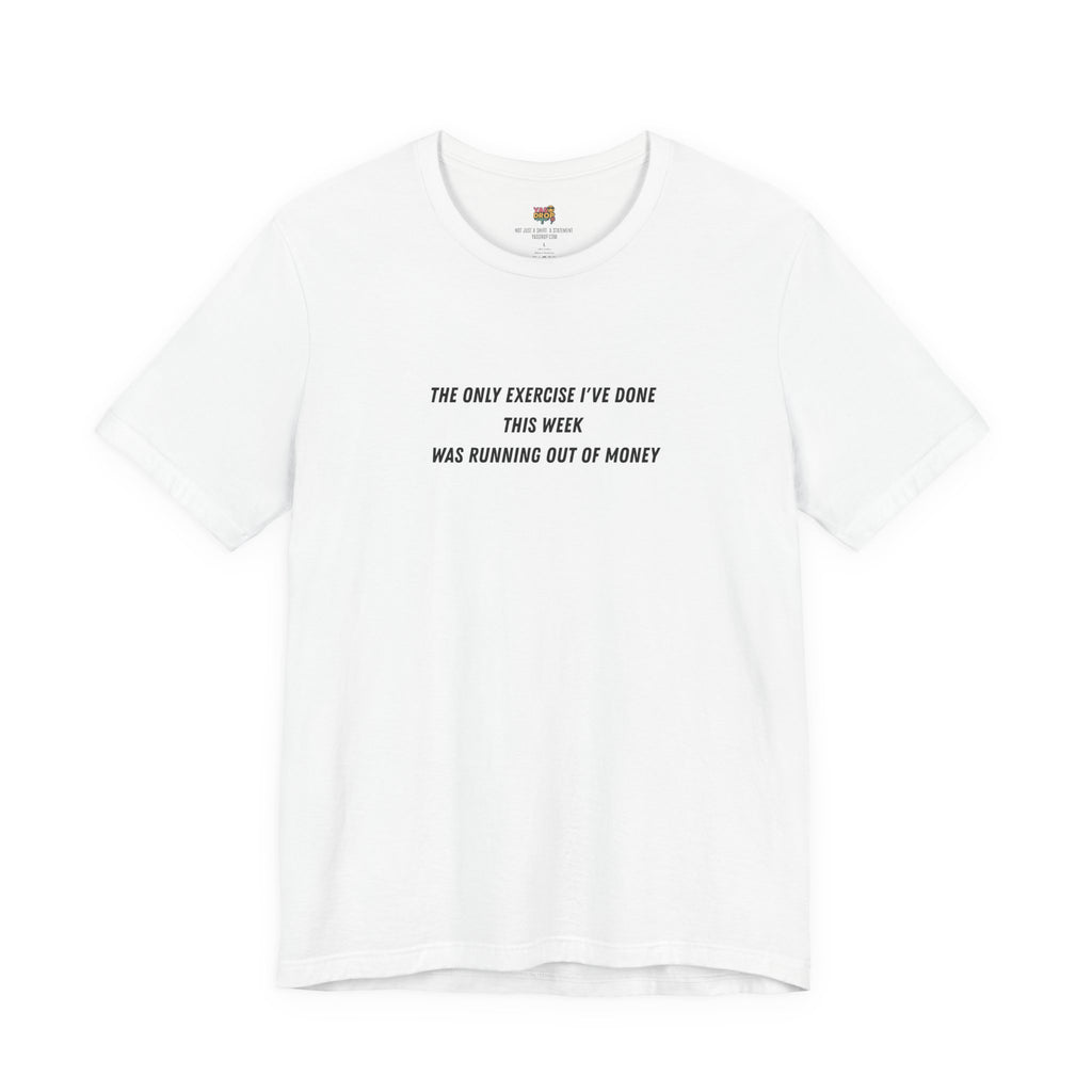 "Running Out Of Money" Funny Quote Tee | Ironic Minimalist Graphic T-Shirt white