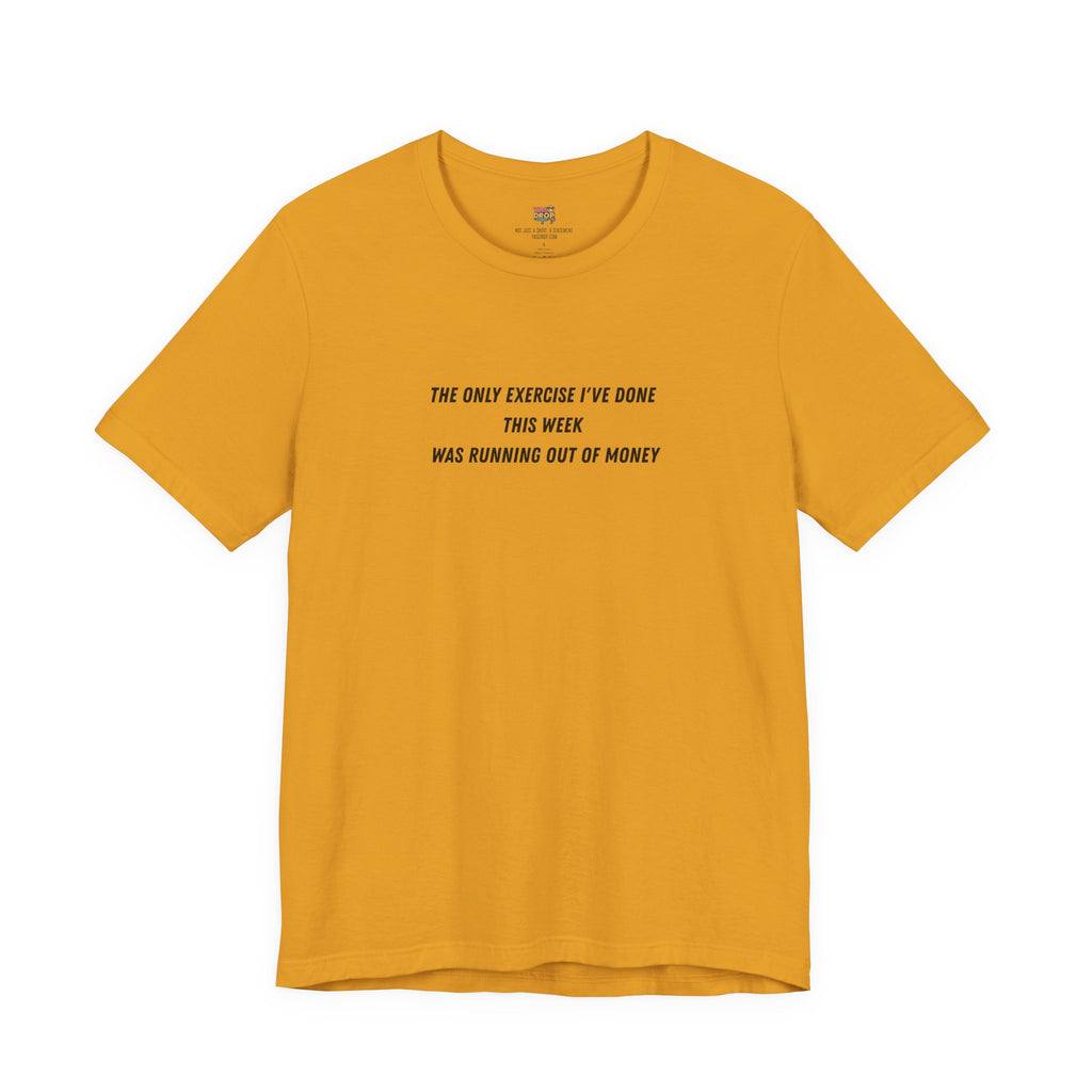 "Running Out Of Money" Funny Quote Tee | Ironic Minimalist Graphic T-Shirt yellow