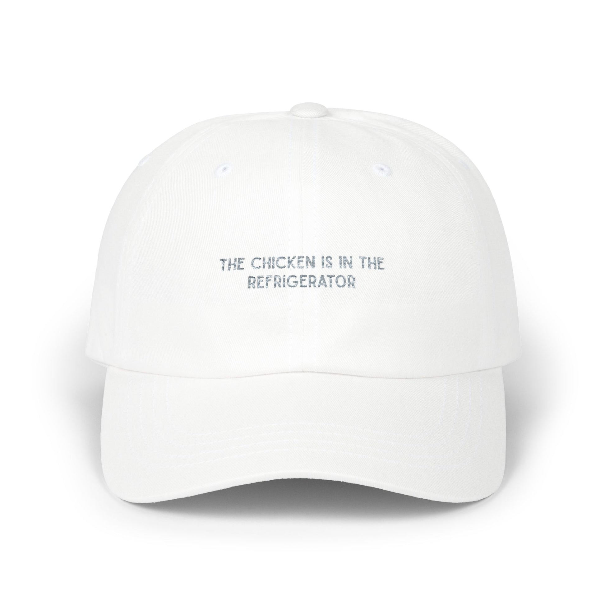The Chicken Is in the Refrigerator Ironic Hat - Minimalist Embroidered Weird Cap white