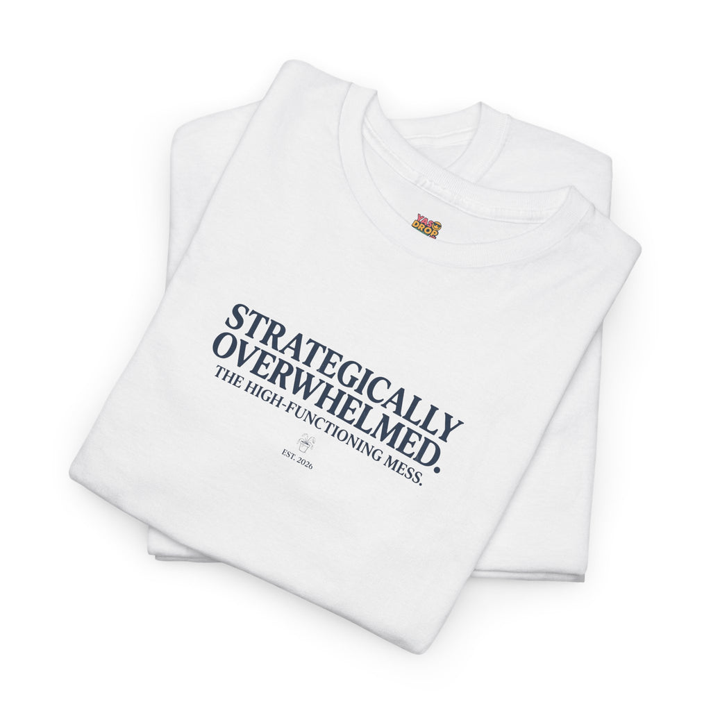 White t-shirt with 'Strategically Overwhelmed' text on a white background