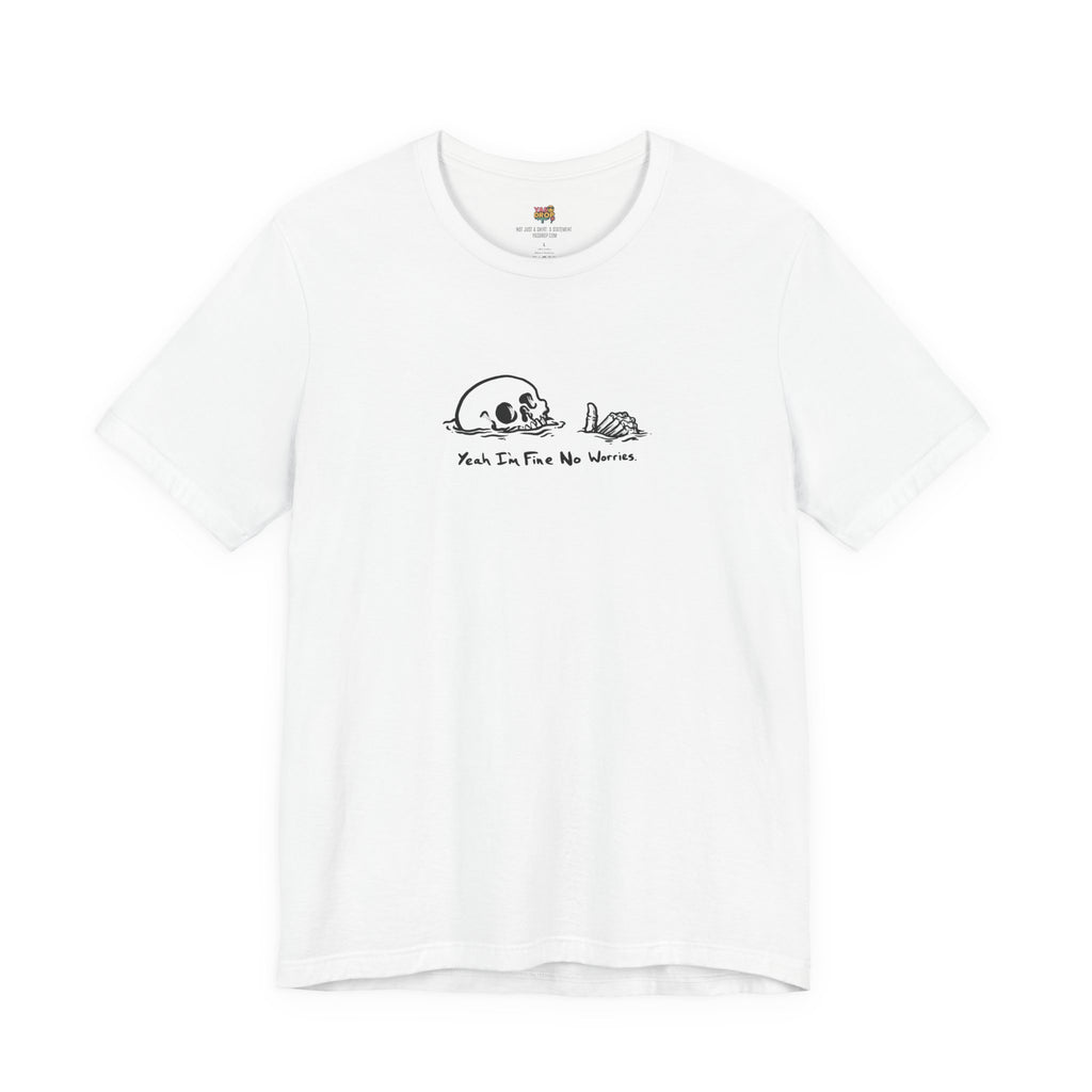 "Yeah I'm Fine No Worries" Ironic Skeleton Minimalist Graphic Tee white