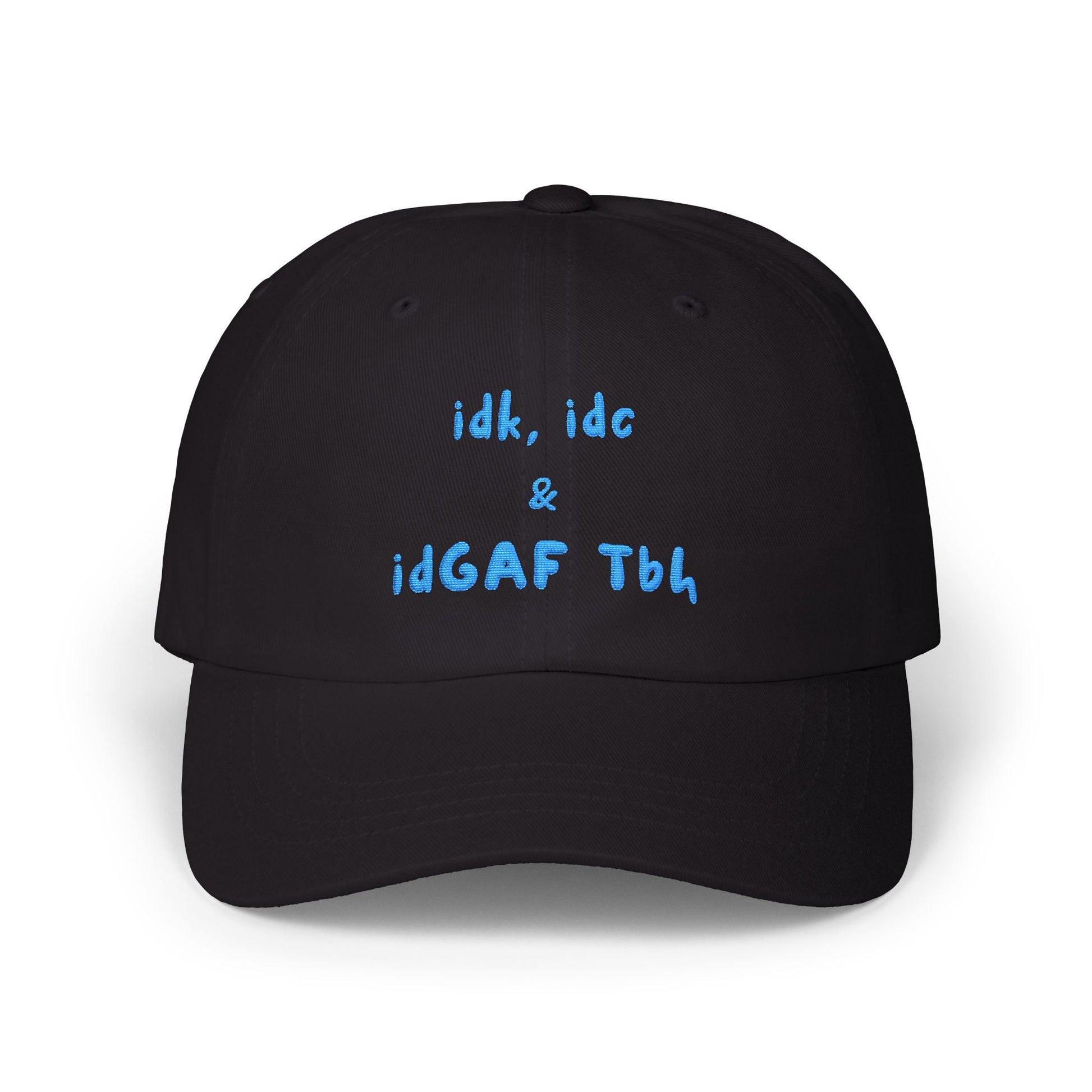 "idk idc idgaf tbh" Embroidered Streetwear Hat | YASDrop black