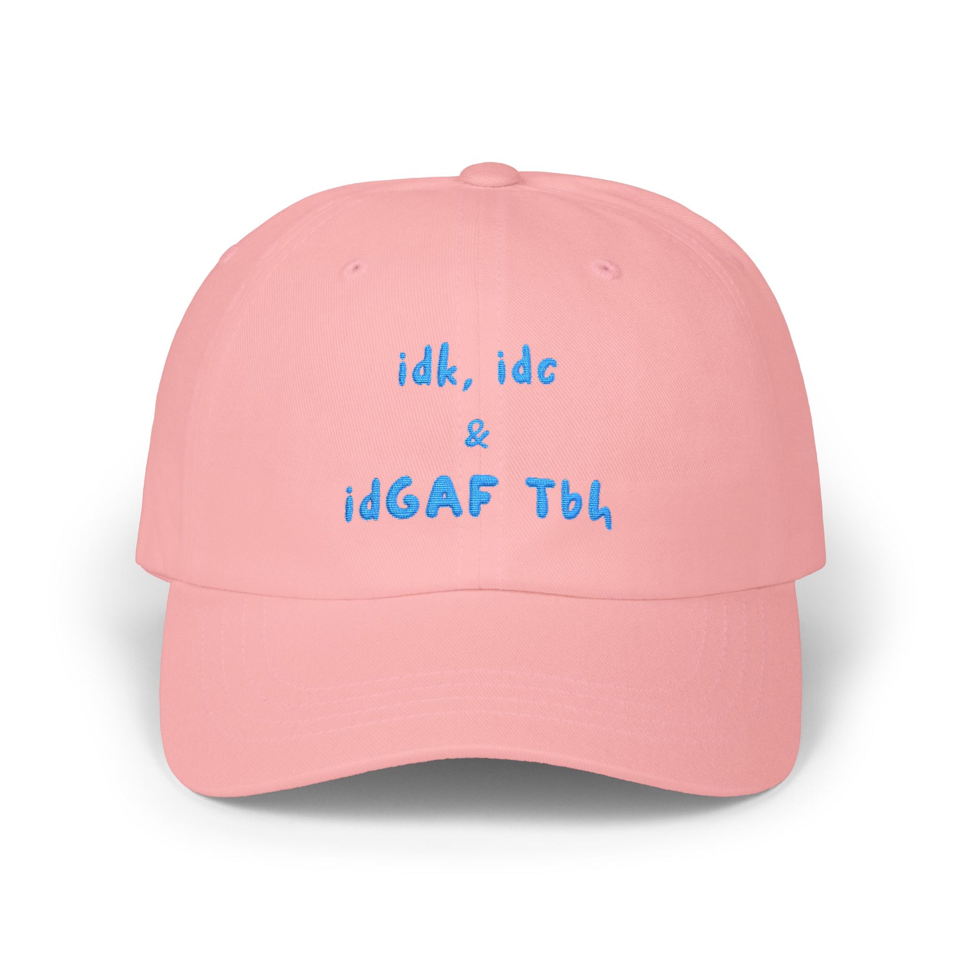 "idk idc idgaf tbh" Embroidered Streetwear Hat | YASDrop pink