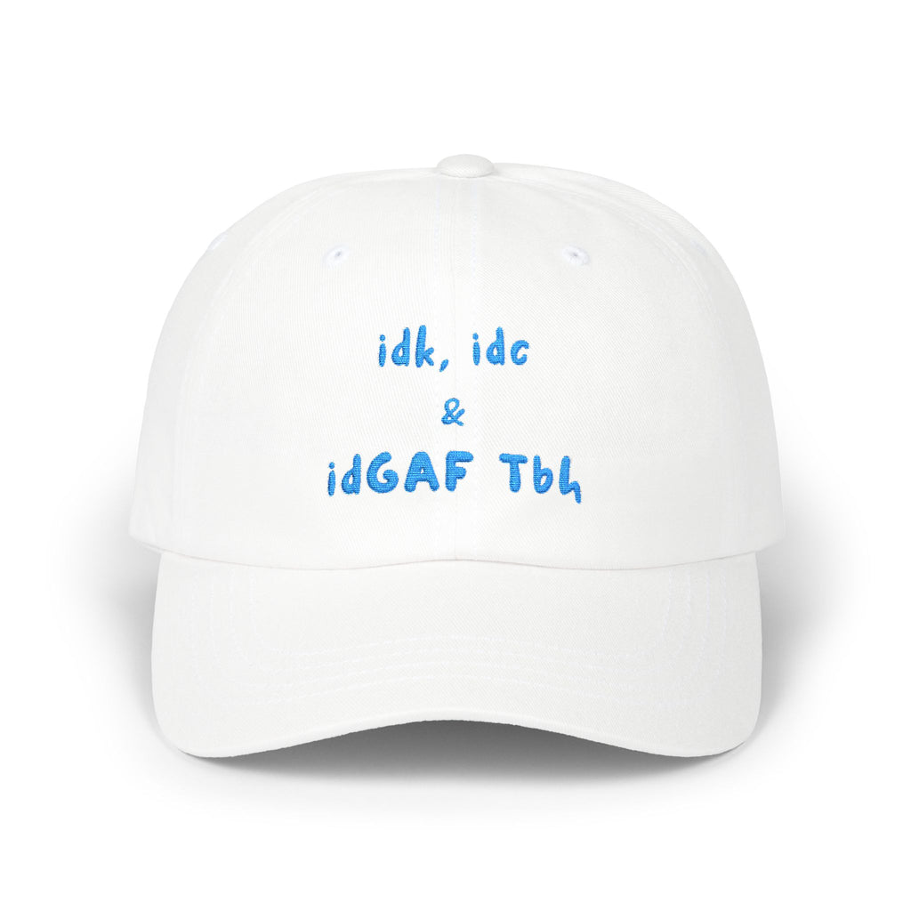 "idk idc idgaf tbh" Embroidered Streetwear Hat | YASDrop white