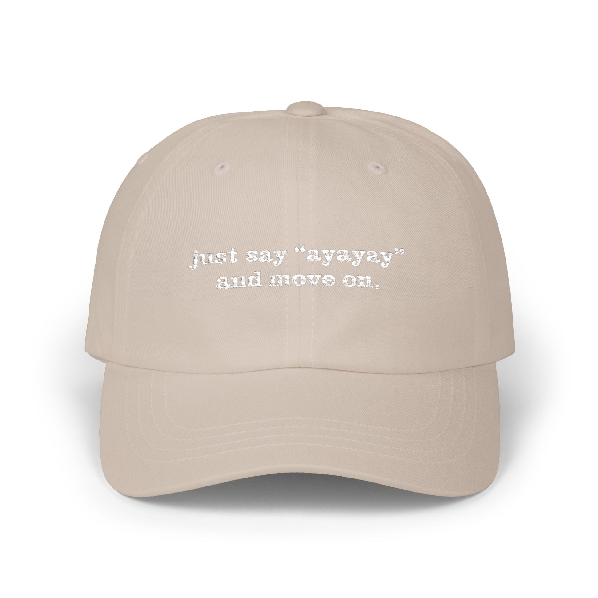 just say ayayay and move on funny text hat beige